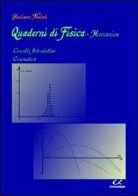 Quaderni di fisica-meccanica. Concetti introdutivi, cinematica - Giuliano Natali - copertina