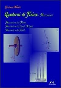 Quaderni di fisica-meccanica. Meccanica del punto, meccanica dei corpi rigidi, meccanica dei fluidi - Giuliano Natali - copertina