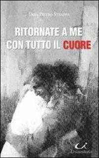 Ritornate a me con tutto il cuore - Pietro Strappa - copertina