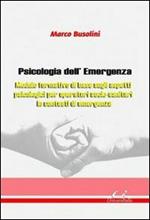 Psicologia dell'emergenza. Modulo formativo di base sugli aspetti psicologici per operatori socio-sanitari in contesti di emergenza