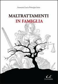 Maltrattamenti in famiglia - Anastasia L. Principia Iorio - copertina