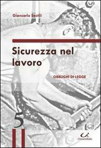 Sicurezza del lavoro. Obblighi di legge - Giancarlo Sestili - copertina