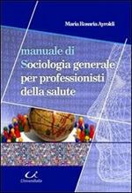 Manuale di sociologia generale per professionisti della salute