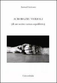 Acrobazie verbali (di un uomo senza equilibrio) - Samuel Scrivano - copertina