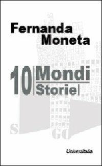 Dieci mondi. Storie - Fernanda Moneta - Libro - Universitalia - | IBS