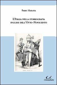 L' Italia nella storiografia inglese dell'Otto-Novecento - Fabio Matassa - copertina