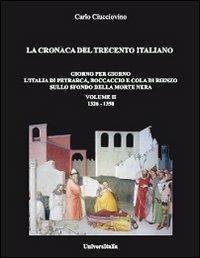 La cronaca del Trecento italiano 1326-1350. Vol. 2: Giorno per giorno l'Italia di Petrarca, Boccaccio e Cola di Rienzo sullo sfondo della morte nera. - Carlo Ciucciovino - copertina