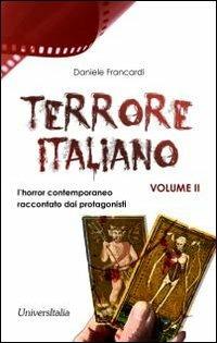 Terrore italiano. Vol. 2: L'horror contemporaneo raccontato dai protagonisti. - Daniele Francardi - copertina