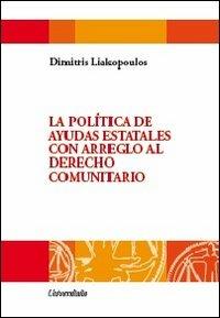 La politica de ayudas estatales con arreglo al Derecho comunitario - Dimitris Liakopoulos - copertina