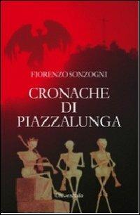 Cronache di Piazzalunga - Fiorenzo Sonzogni - copertina