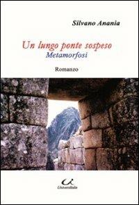 Un lungo ponte sospeso. Metamorfosi - Silvano Anania - copertina