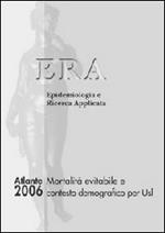 Atlante ERA 2006. Mortalità evitabile e contesto demografico per Usl. Era epidemiologia e ricerca applicata