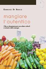 Mangiare l'autentico. Cibo e alimentazione tra revivalismi culturali e industria della nostalgia