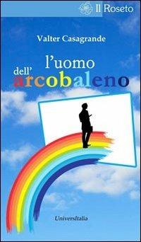 L' uomo dell'arcobaleno - Valter Casagrande - copertina