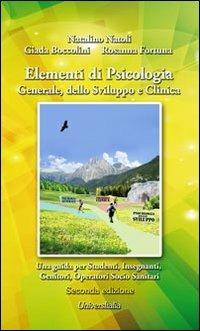 Elementi di psicologia generale, dello sviluppo e clinica. Una guida per studenti, insegnanti, genitori, operatori socio-sanitari - Natalino Natoli,Giada Boccolini,Rosanna Fortuna - copertina