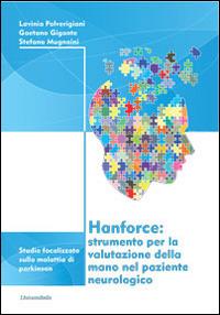 Handforce. Strumento per la valutazione della mano nel paziente neurologico. Studio focalizzato sulla malattia di Parkinson - Lavinia Polverigiani,Gaetano Gigante,Stefano Mugnaini - copertina