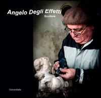 Angelo Degli Effetti. Scultore - copertina