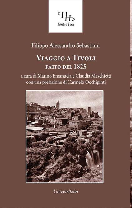 Viaggio a Tivoli. Antichissima città latino-sabina fatto nel 1825 - Filippo Alessandro Sebastiani - copertina