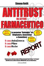 Antitrust nel settore farmaceutico. La perpetua «Battaglia» tra originators, genericisti & competitors