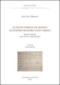 Le sette parole di agonia di nostro Signore Gesù Cristo. Anagni, Archivio della Cattedrale, Fondo Musicale Ms Arcap 0608. Con CD Audio - Augusto Moroni - copertina