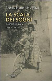 La scala dei sogni. Il semplice diario di una nonna - Nunzia Napolitano Pizza - copertina