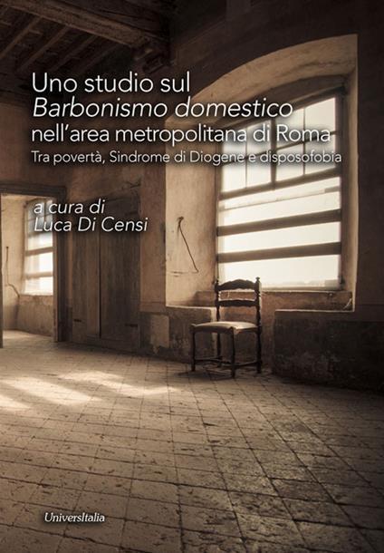 Uno studio sul «barbonismo domestico» nell'area metropolitana di Roma. Tra povertà, sindrome di Diogene e disposofobia - copertina