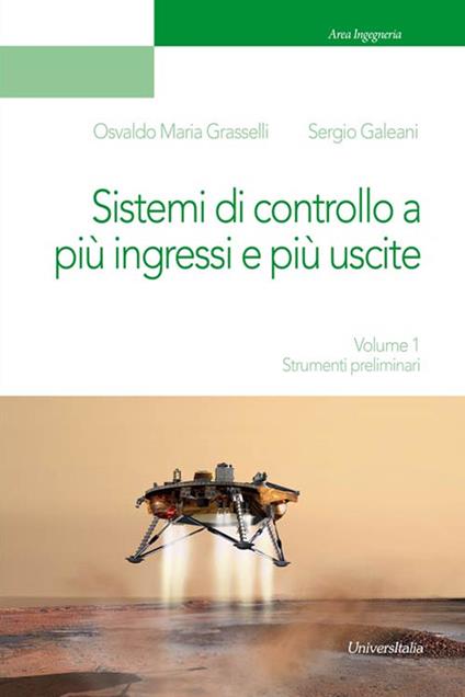 Sistemi di controllo a più ingressi e più uscite. Vol. 1: Strumenti preliminari. - Osvaldo Maria Grasselli,Sergio Galeani - copertina