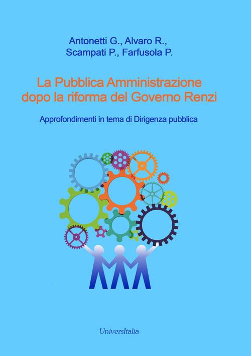 La pubblica amministrazione dopo la riforma del governo Renzi. Approfondimenti in tema di dirigenza pubblica - copertina