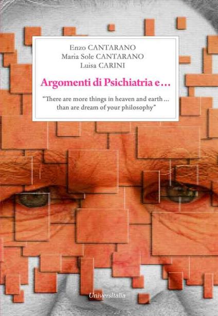 Argomenti di «psichiatria»... «There are more things in heaven and earth & than are dream of your philosophy» - Enzo Cantarano,Maria Sole Cantarano,Luisa Carini - copertina