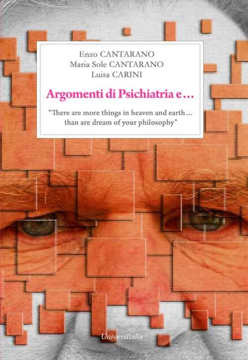 Argomenti di «psichiatria»... «There are more things in heaven and earth & than are dream of your philosophy» - Enzo Cantarano,Maria Sole Cantarano,Luisa Carini - copertina