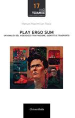 Play ergo sum. Un'analisi del videogioco tra finzione, identità e trasporto