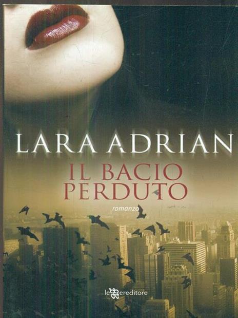 Il bacio perduto - Lara Adrian - 5