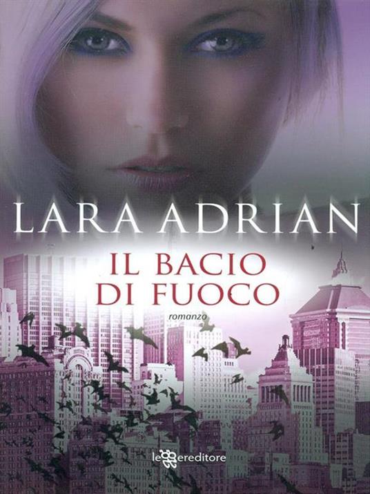 Il bacio di fuoco - Lara Adrian - 4