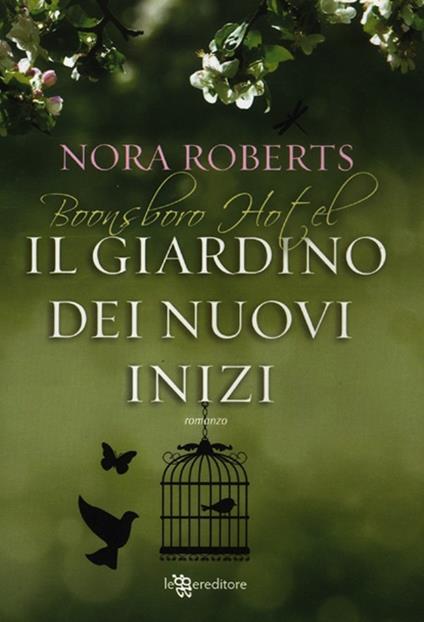 Il giardino dei nuovi inizi. Trilogia di Boonsboro Hotel - Nora Roberts - copertina