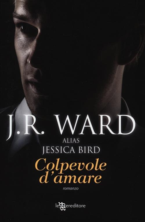 Colpevole d'amare - J. R. Ward - copertina