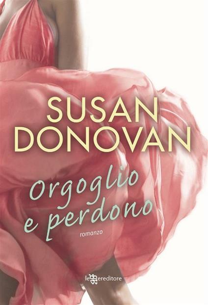 Orgoglio e perdono - Susan Donovan,S. Longo - ebook