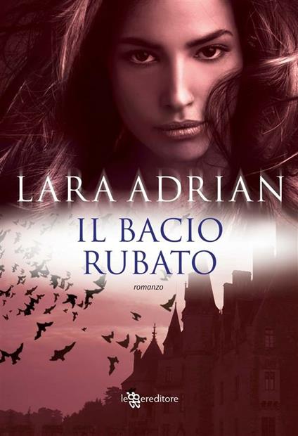 Il bacio rubato - Lara Adrian,Laura Liucci - ebook