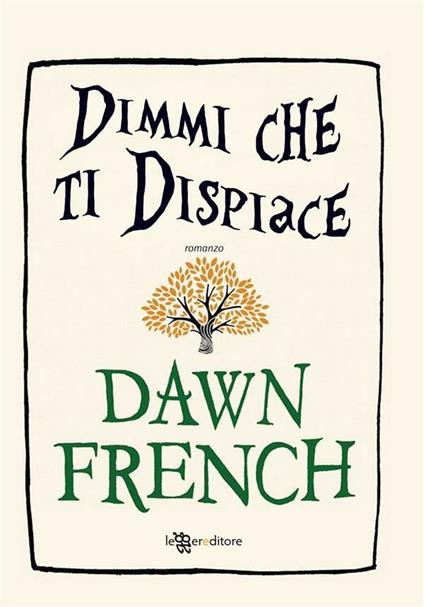 Dimmi che ti dispiace - Dawn French,Laura Liucci - ebook