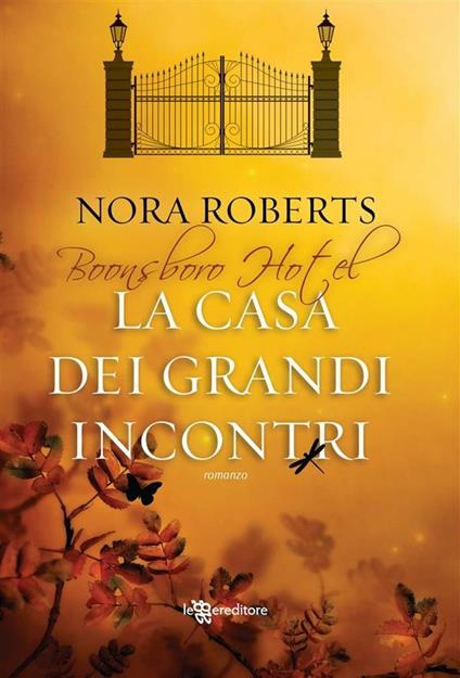 La casa dei grandi incontri. Trilogia di Boonsboro Hotel - Nora Roberts,Alessia Barbaresi - ebook