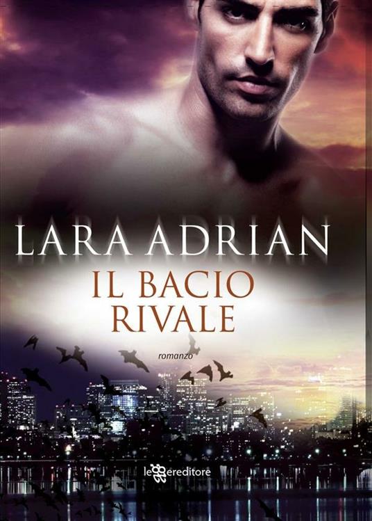 Il bacio rivale - Lara Adrian,L. Bortoluzzi - ebook