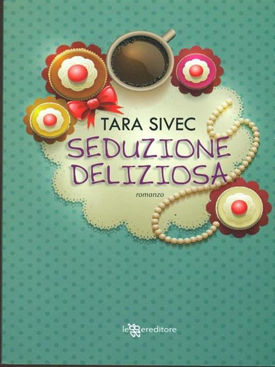 Seduzione deliziosa - Tara Sivec - 3