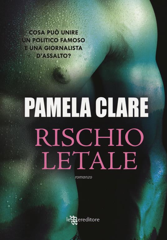 Rischio letale - Pamela Clare - copertina