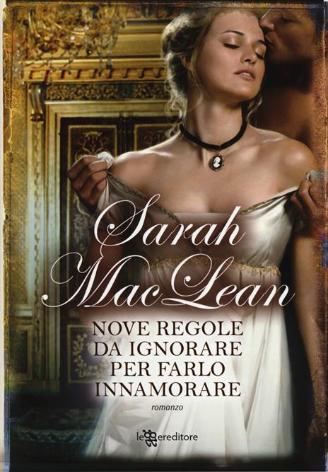 Nove regole da ignorare per farlo innamorare - Sarah MacLean - 5