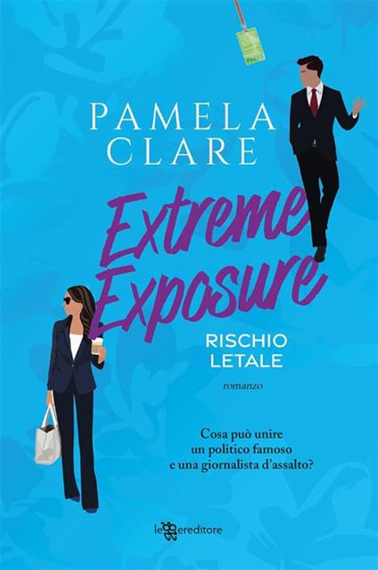 Extreme exposure. Rischio letale - Pamela Clare,Marilisa Pollastro - ebook