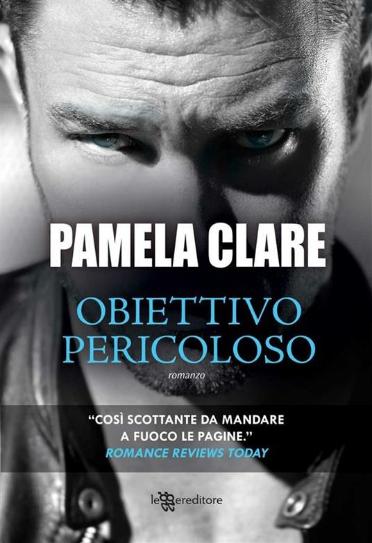 Obiettivo pericoloso - Pamela Clare,Vincenzo Urso - ebook