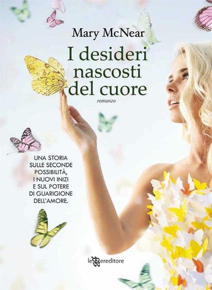 I desideri nascosti del cuore - Mary McNear,Giada Fattoretto - ebook