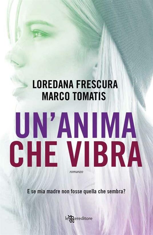 Un' anima che vibra - Loredana Frescura,Marco Tomatis - ebook