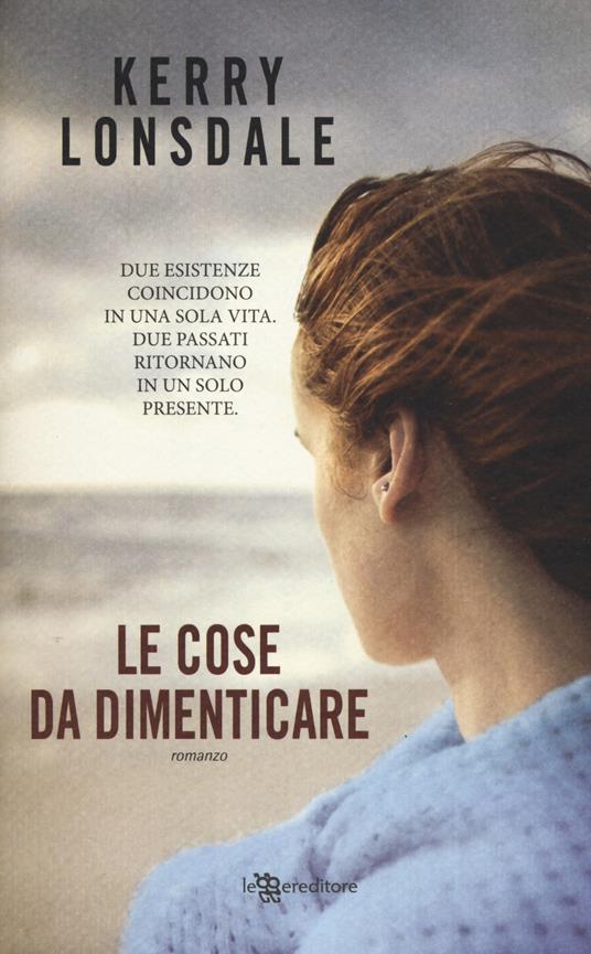 Le cose da dimenticare - Kerry Lonsdale - copertina