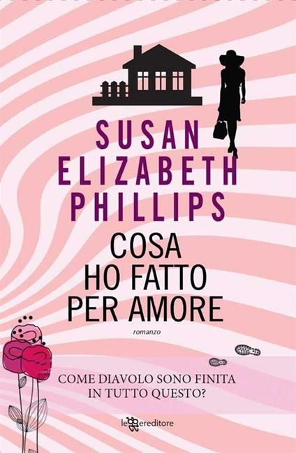 Cosa ho fatto per amore - Susan Elizabeth Phillips,Mariarosaria Musco - ebook