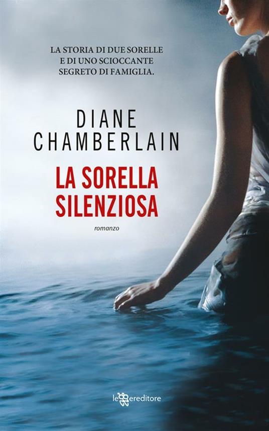 La sorella silenziosa - Diane Chamberlain,Alice Zanzottera - ebook